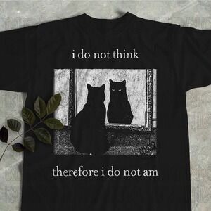 I Do Not Think Therefore I Do Not Am, Funny Cat Shirt